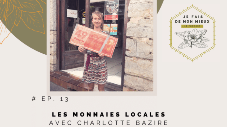 PODCAST – Je fais de mon mieux : les Monnaies Locales